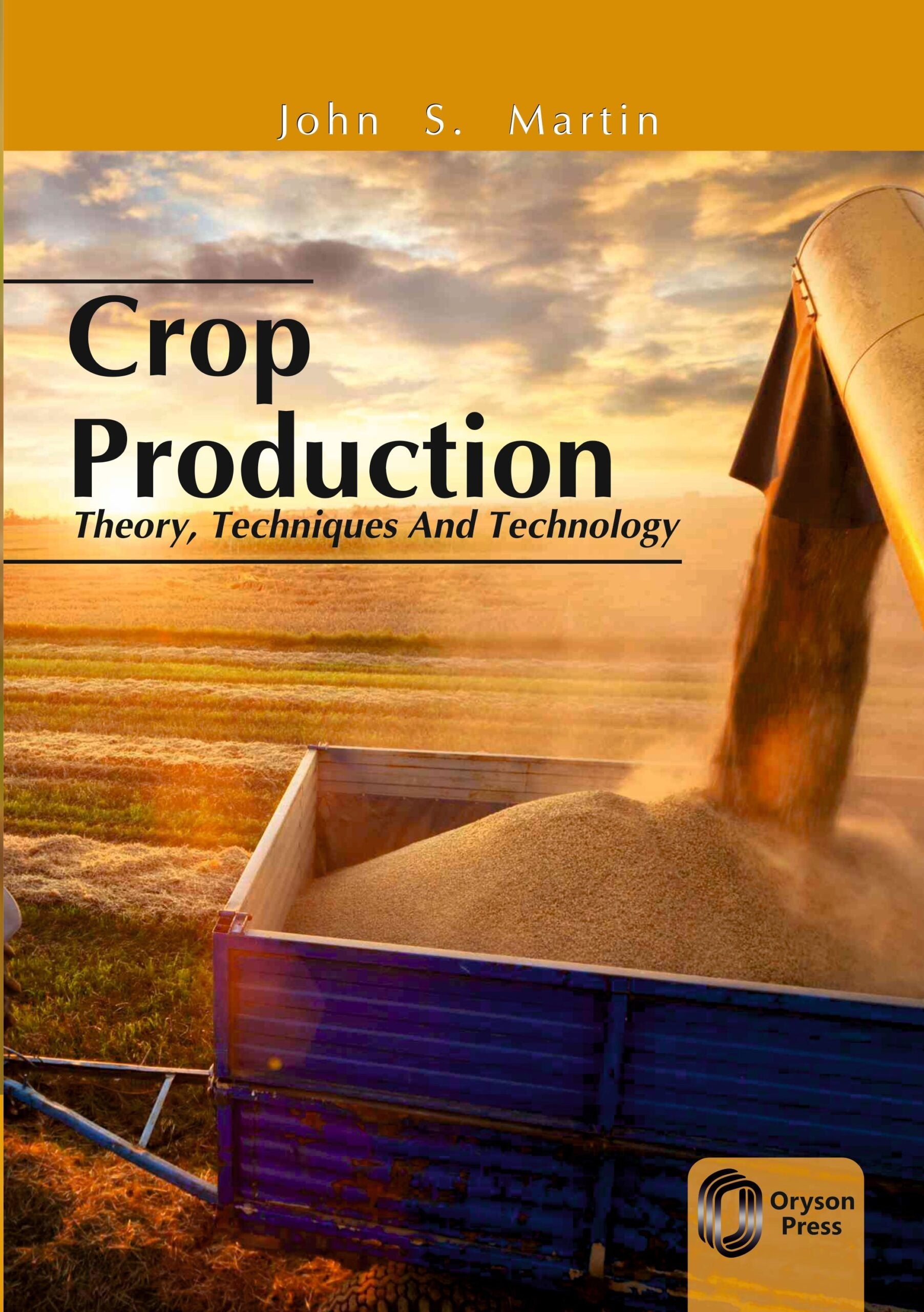 Crop Production: Theory, Techniques And Technology