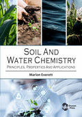 Soil And Water Chemistry: Principles, Properties And Applications
